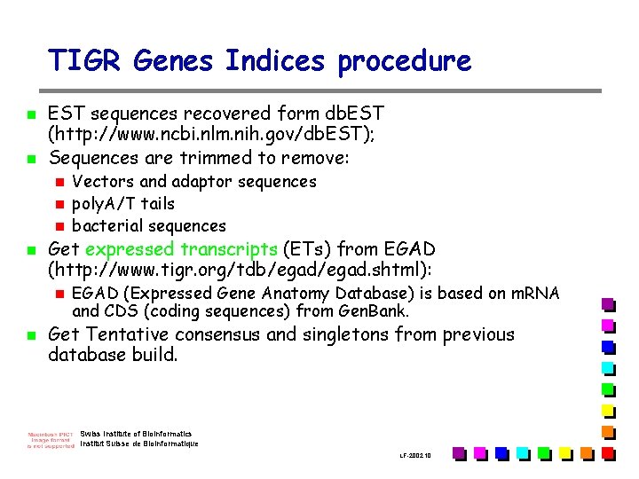 TIGR Genes Indices procedure n n EST sequences recovered form db. EST (http: //www.