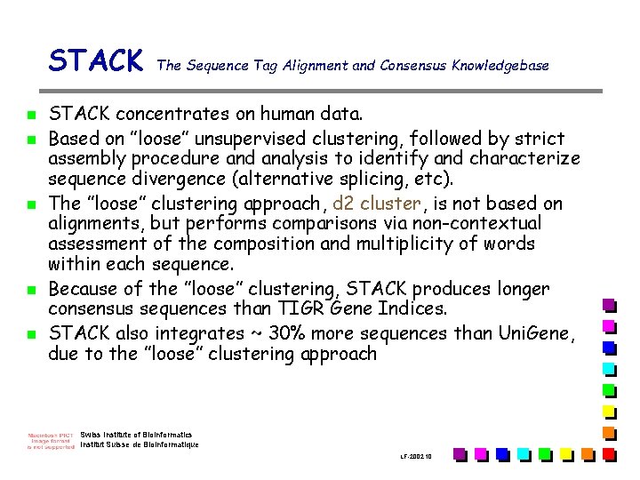 STACK n n n The Sequence Tag Alignment and Consensus Knowledgebase STACK concentrates on