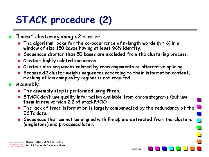 STACK procedure (2) n ”Loose” clustering using d 2 cluster. n n n The