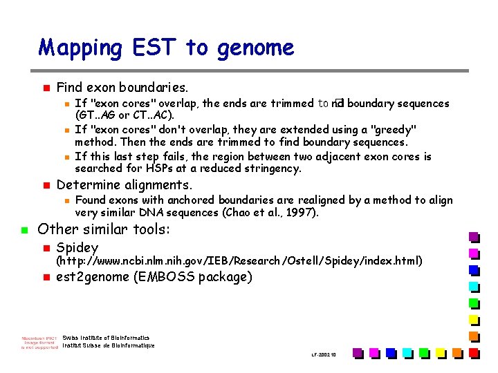 Mapping EST to genome n Find exon boundaries. n n Determine alignments. n n