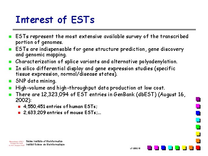 Interest of ESTs n n n n ESTs represent the most extensive available survey