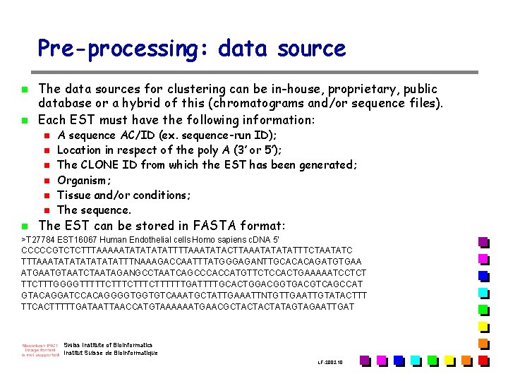 Pre-processing: data source n n The data sources for clustering can be in-house, proprietary,
