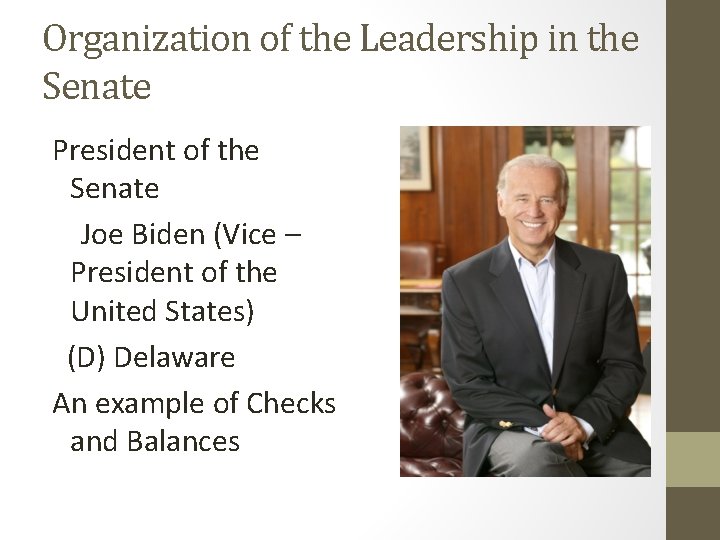 Organization of the Leadership in the Senate President of the Senate Joe Biden (Vice