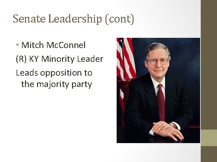 Senate Leadership (cont) • Mitch Mc. Connel (R) KY Minority Leader Leads opposition to