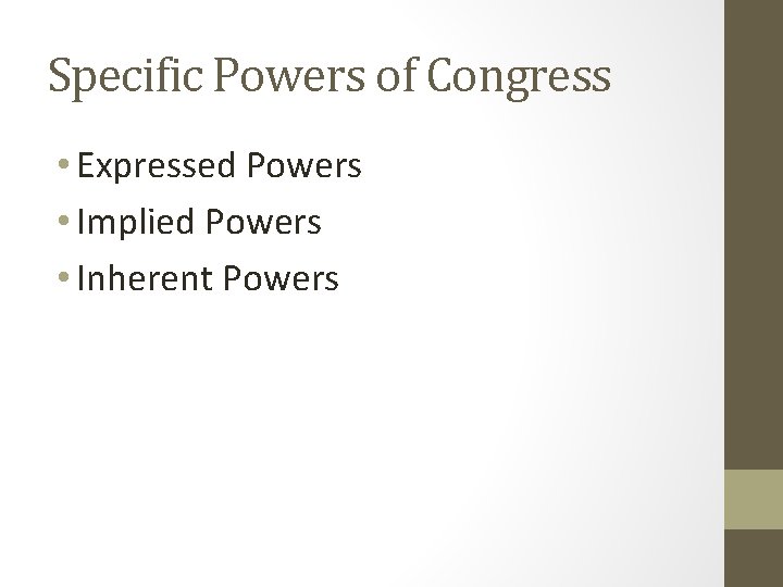 Specific Powers of Congress • Expressed Powers • Implied Powers • Inherent Powers 
