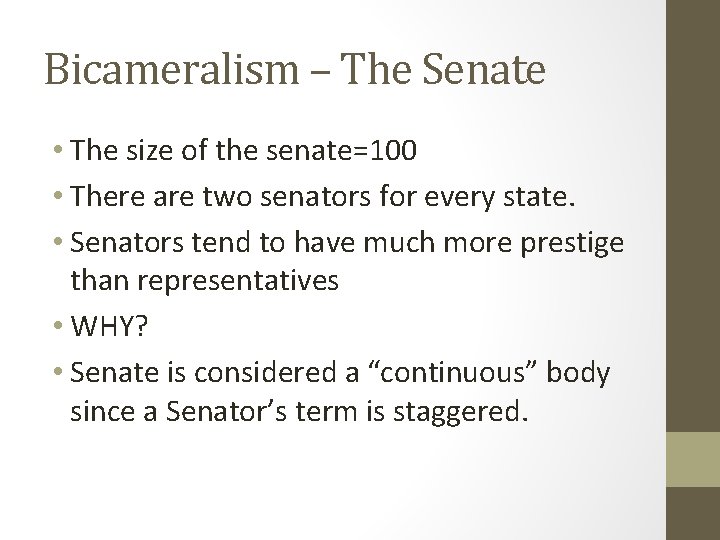 Bicameralism – The Senate • The size of the senate=100 • There are two