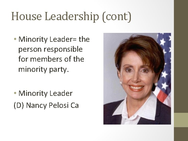 House Leadership (cont) • Minority Leader= the person responsible for members of the minority