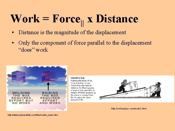 Work = Force|| x Distance • Distance is the magnitude of the displacement •