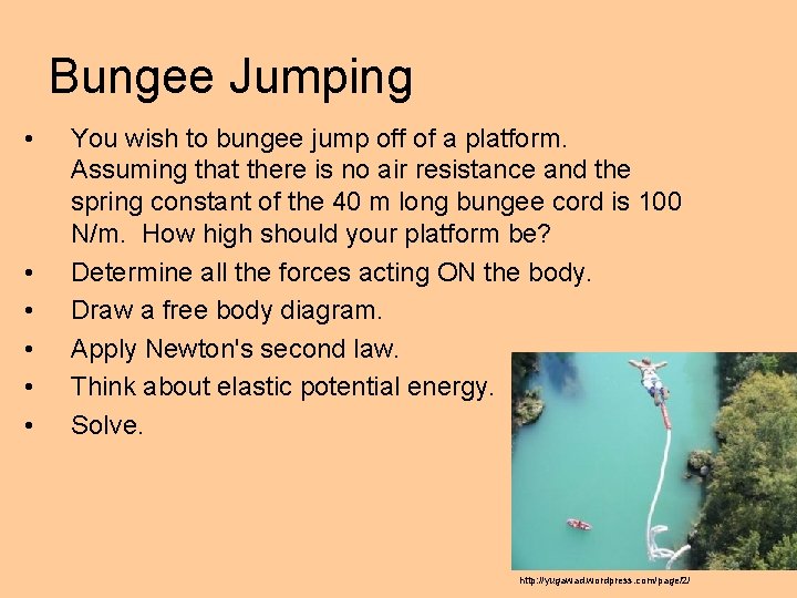 Bungee Jumping • • • You wish to bungee jump off of a platform.