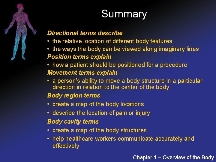 Summary Directional terms describe • the relative location of different body features • the