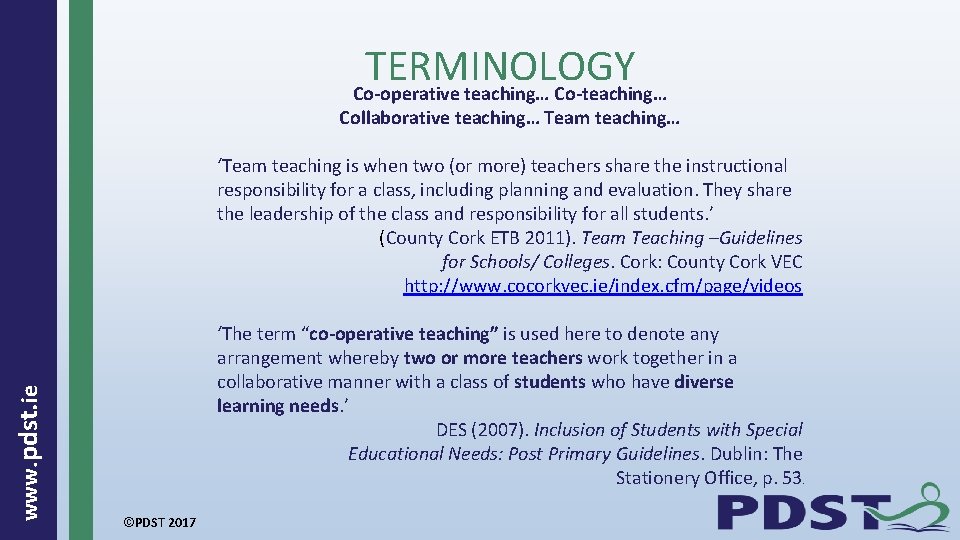 TERMINOLOGY Co-operative teaching… Co-teaching… Collaborative teaching… Team teaching… www. pdst. ie ‘Team teaching is