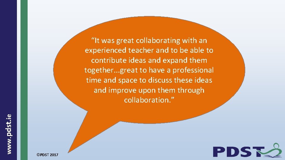  www. pdst. ie “It was great collaborating with an experienced teacher and to