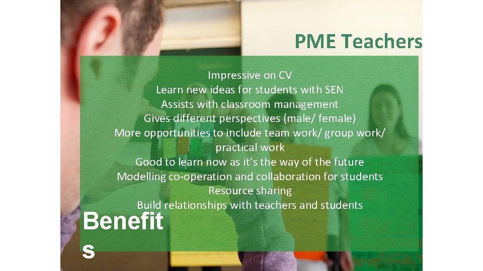 PME Teachers Impressive on CV Learn new ideas for students with SEN Assists with