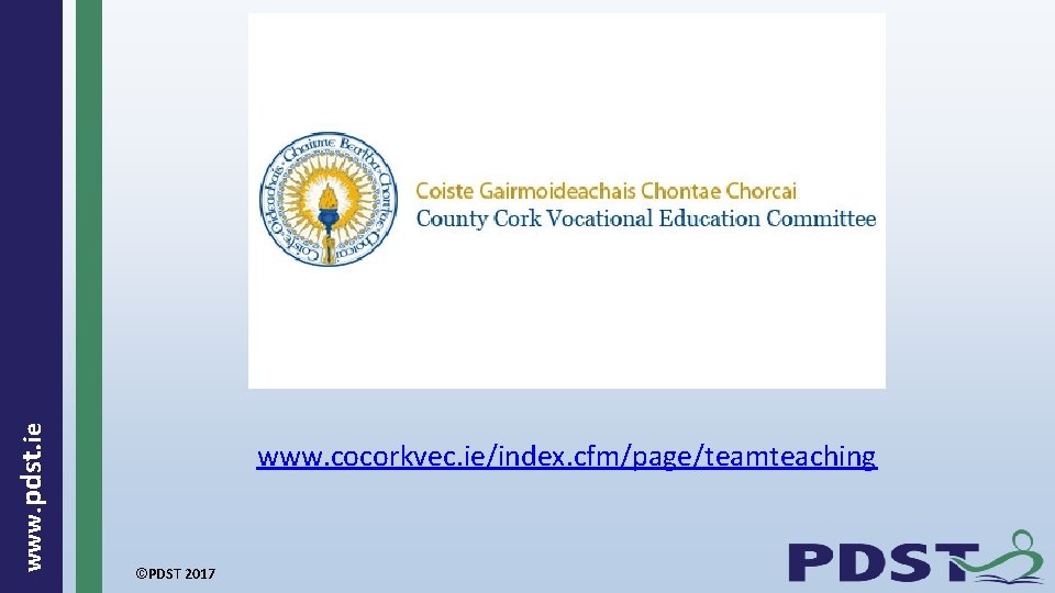  www. pdst. ie www. cocorkvec. ie/index. cfm/page/teamteaching ©PDST 2017 