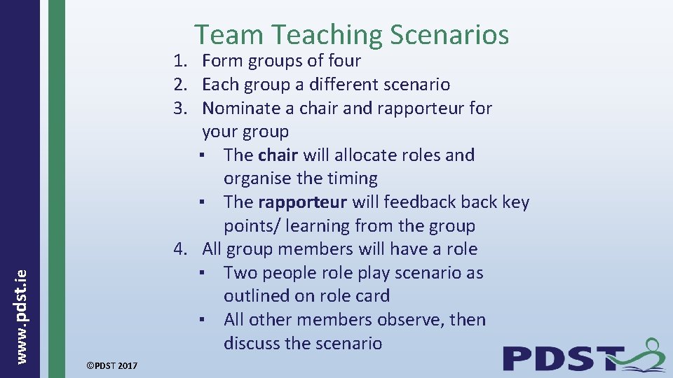  www. pdst. ie Team Teaching Scenarios 1. Form groups of four 2. Each