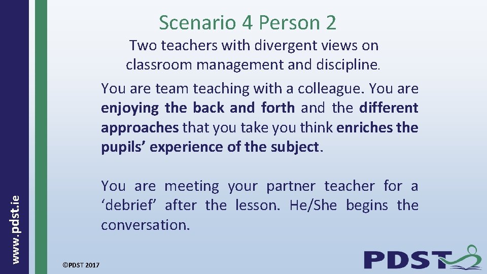 Scenario 4 Person 2 www. pdst. ie Two teachers with divergent views on classroom