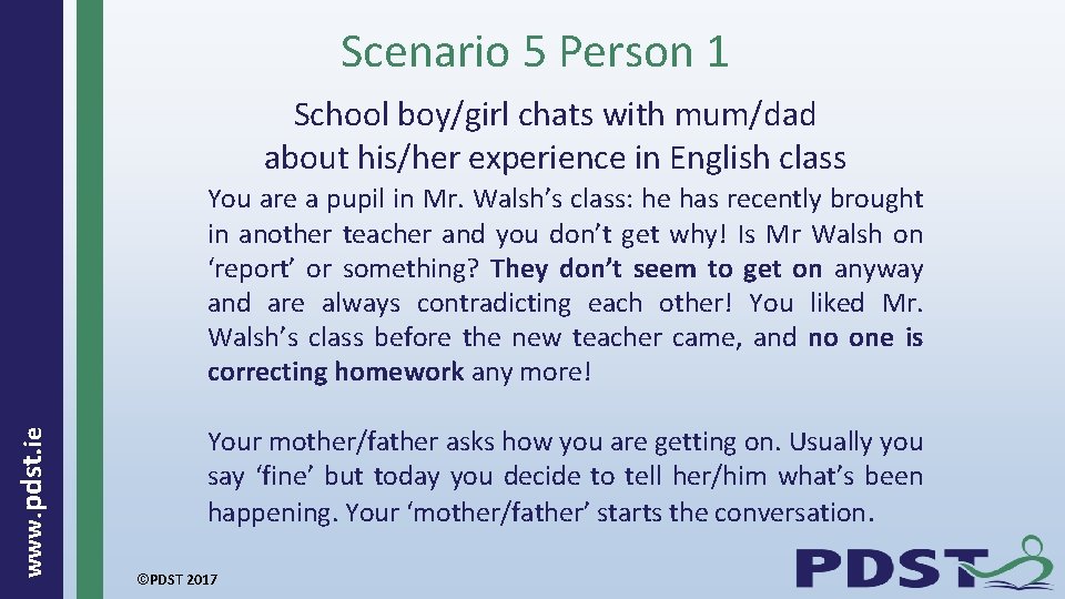 Scenario 5 Person 1 School boy/girl chats with mum/dad about his/her experience in English