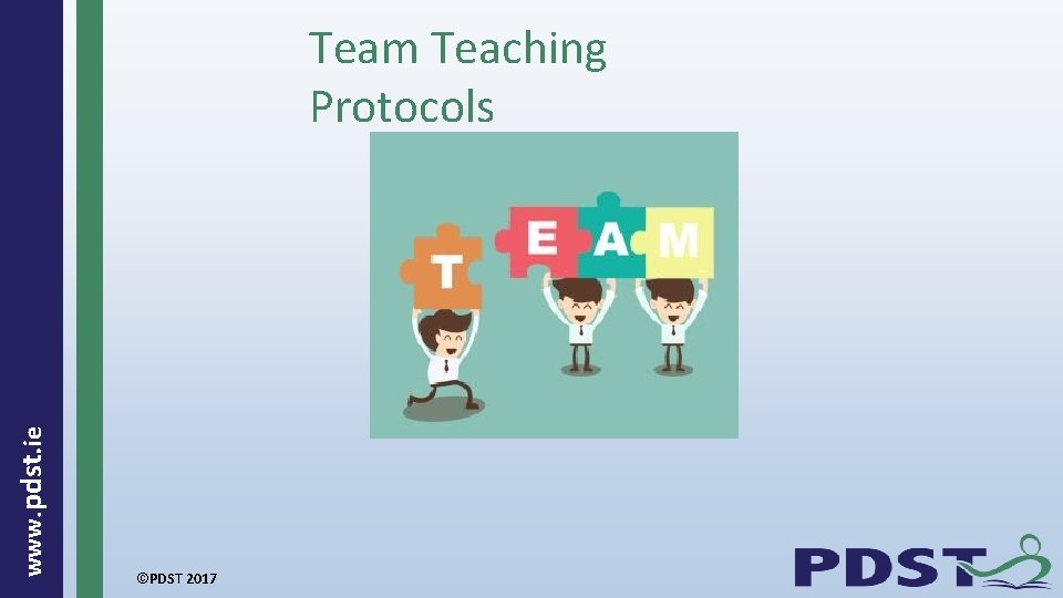  www. pdst. ie Team Teaching Protocols ©PDST 2017 