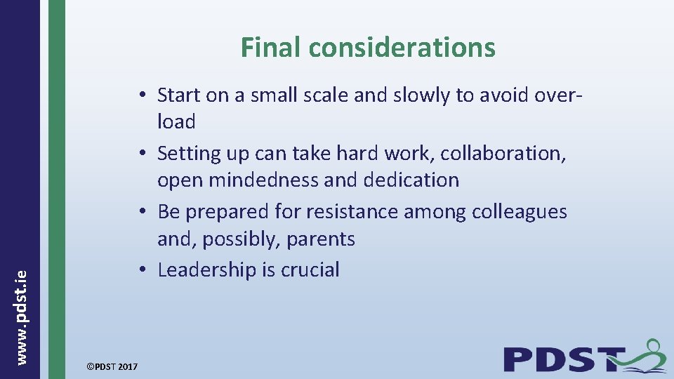  www. pdst. ie Final considerations • Start on a small scale and slowly