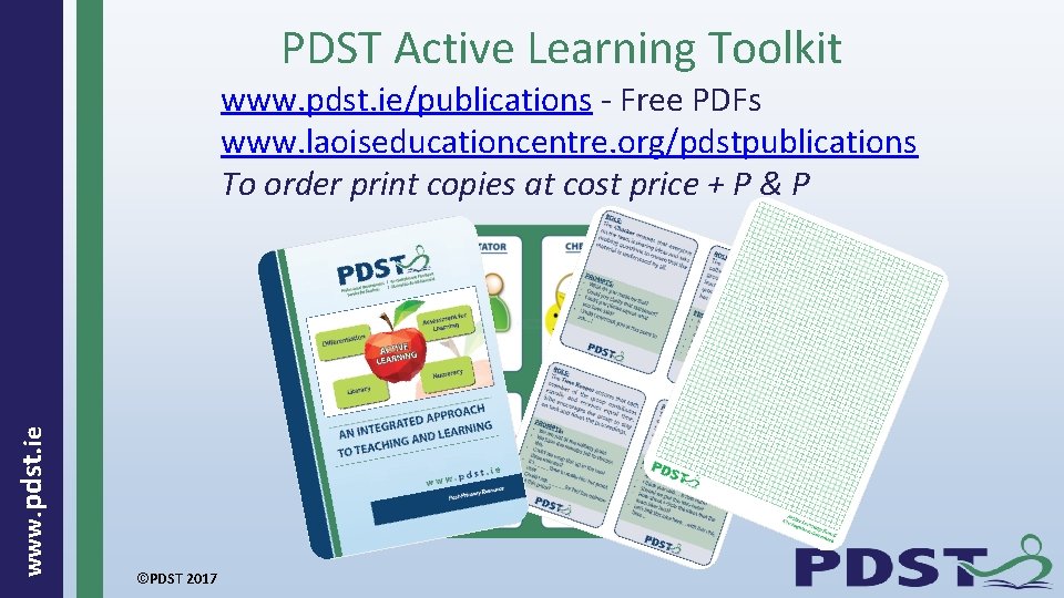 PDST Active Learning Toolkit www. pdst. ie/publications - Free PDFs www. laoiseducationcentre. org/pdstpublications To