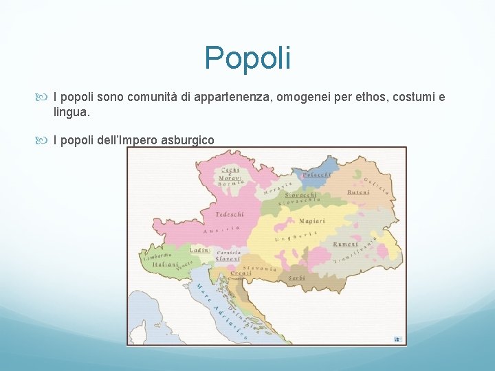 Popoli I popoli sono comunità di appartenenza, omogenei per ethos, costumi e lingua. I