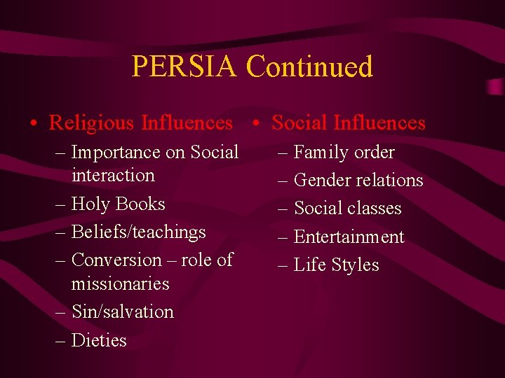 PERSIA Continued • Religious Influences • Social Influences – Importance on Social interaction –