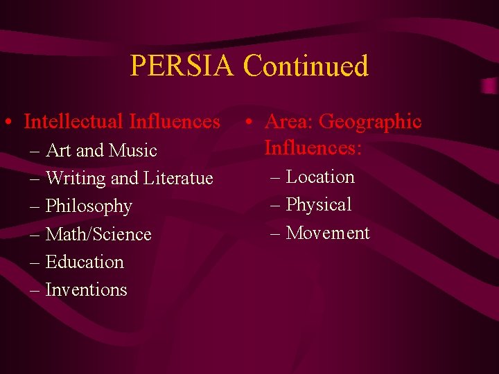 PERSIA Continued • Intellectual Influences – Art and Music – Writing and Literatue –