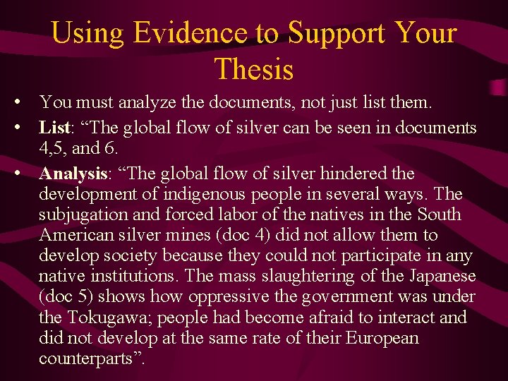 Using Evidence to Support Your Thesis • You must analyze the documents, not just