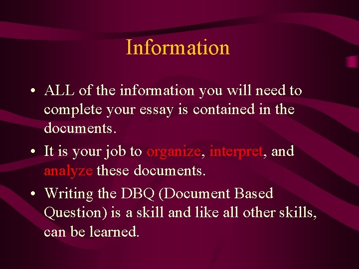 Information • ALL of the information you will need to complete your essay is