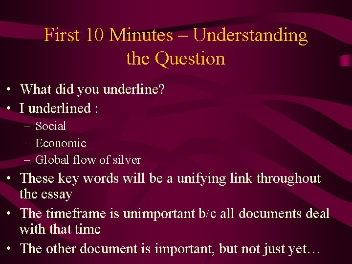 First 10 Minutes – Understanding the Question • What did you underline? • I