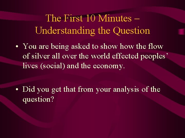 The First 10 Minutes – Understanding the Question • You are being asked to