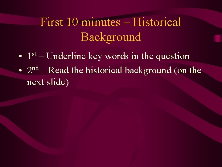 First 10 minutes – Historical Background • 1 st – Underline key words in