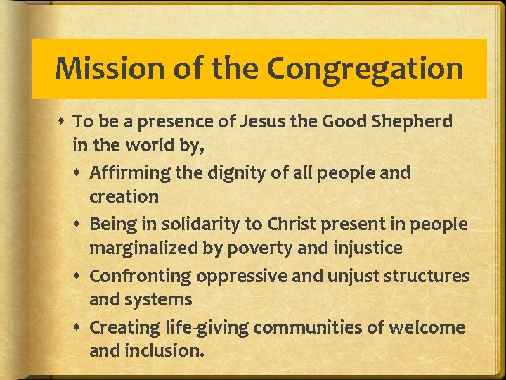 Mission of the Congregation To be a presence of Jesus the Good Shepherd in