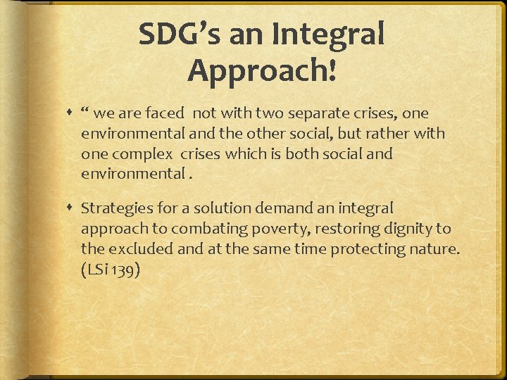 SDG’s an Integral Approach! “ we are faced not with two separate crises, one