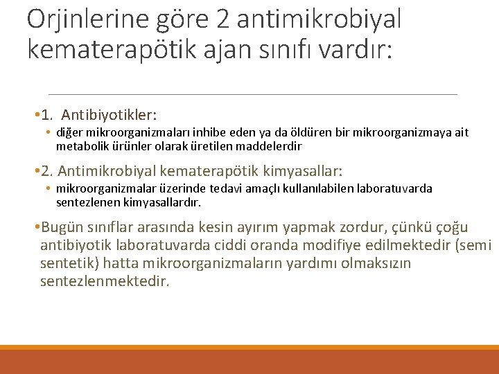 Orjinlerine göre 2 antimikrobiyal kematerapötik ajan sınıfı vardır: • 1. Antibiyotikler: • diğer mikroorganizmaları