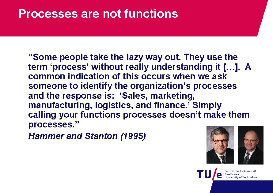 Processes are not functions “Some people take the lazy way out. They use the