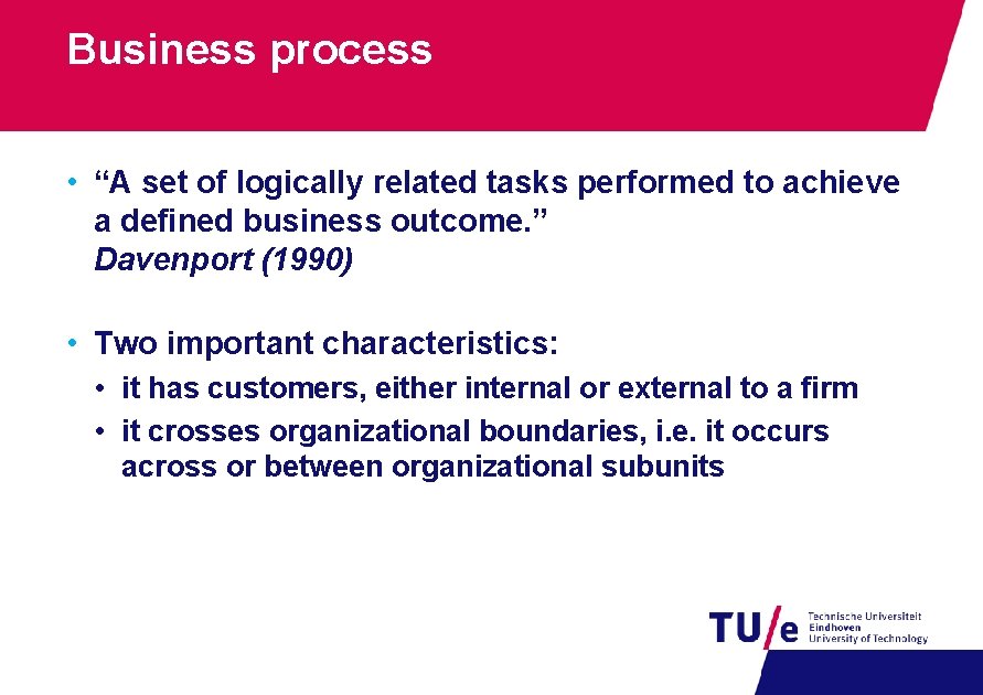 Business process • “A set of logically related tasks performed to achieve a defined