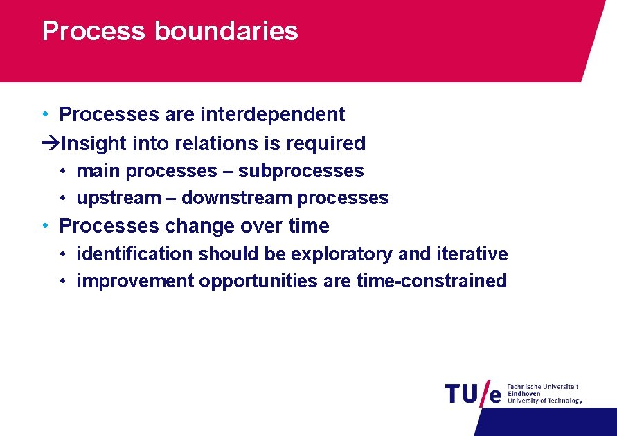 Process boundaries • Processes are interdependent Insight into relations is required • main processes