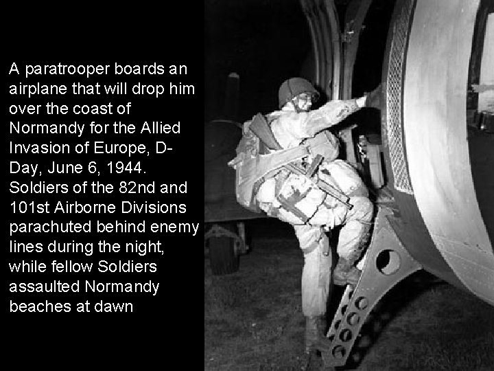 A paratrooper boards an airplane that will drop him over the coast of Normandy
