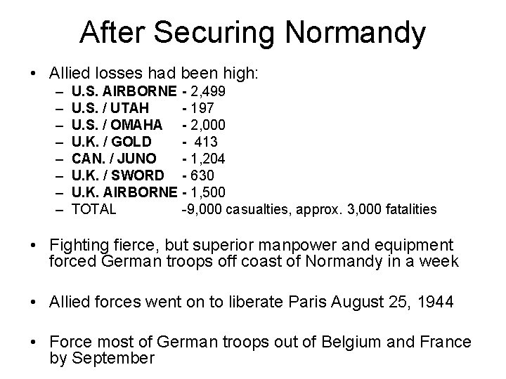 After Securing Normandy • Allied losses had been high: – – – – U.