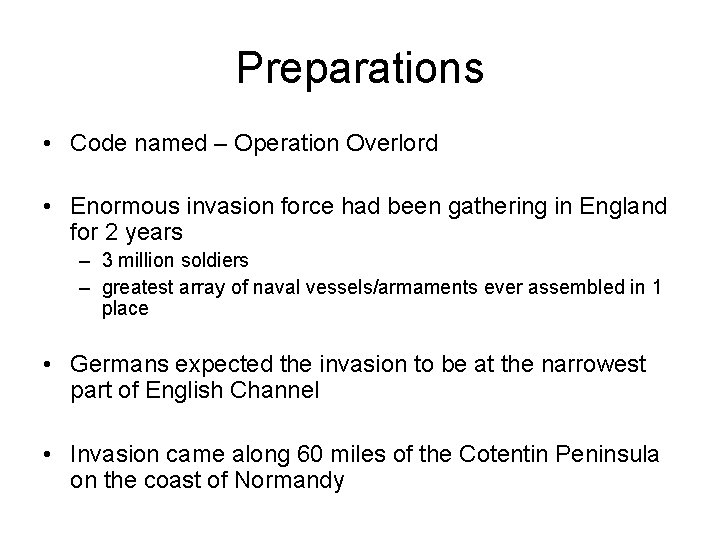 Preparations • Code named – Operation Overlord • Enormous invasion force had been gathering