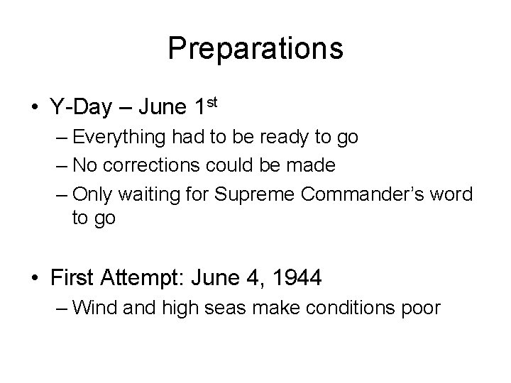 Preparations • Y-Day – June 1 st – Everything had to be ready to