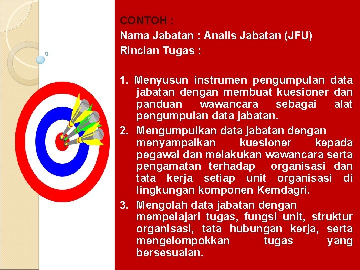 CONTOH : Nama Jabatan : Analis Jabatan (JFU) Rincian Tugas : 1. Menyusun instrumen