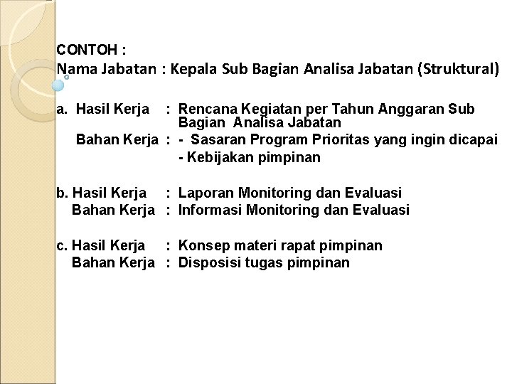 CONTOH : Nama Jabatan : Kepala Sub Bagian Analisa Jabatan (Struktural) a. Hasil Kerja