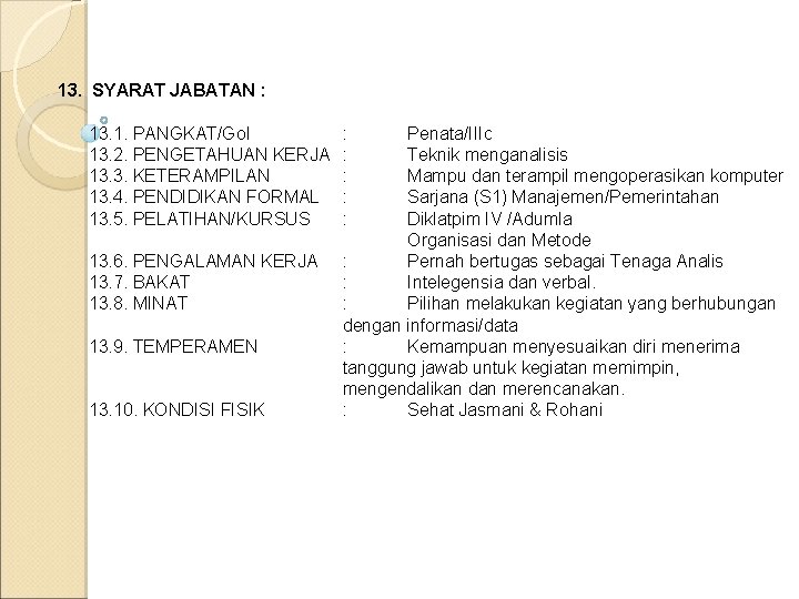 13. SYARAT JABATAN : 13. 1. PANGKAT/Gol 13. 2. PENGETAHUAN KERJA 13. 3. KETERAMPILAN