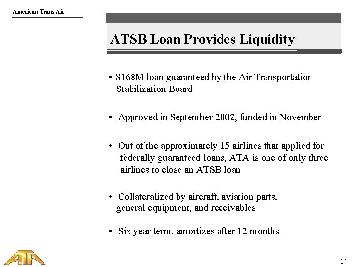 American Trans Air ATSB Loan Provides Liquidity • $168 M loan guaranteed by the