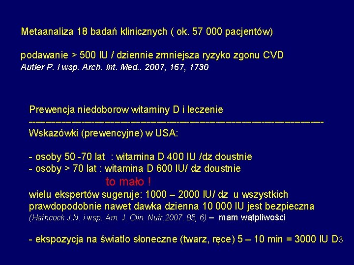 Metaanaliza 18 badań klinicznych ( ok. 57 000 pacjentów) podawanie > 500 IU /