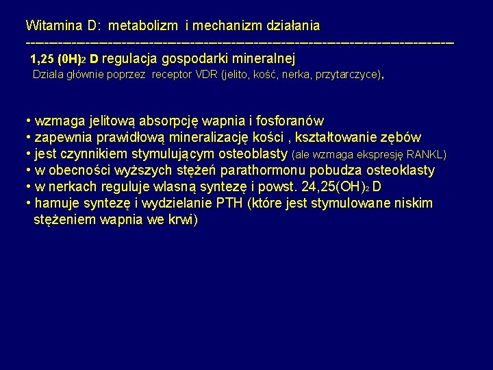 Witamina D: metabolizm i mechanizm działania ----------------------------------------------- 1, 25 (0 H)2 D regulacja gospodarki