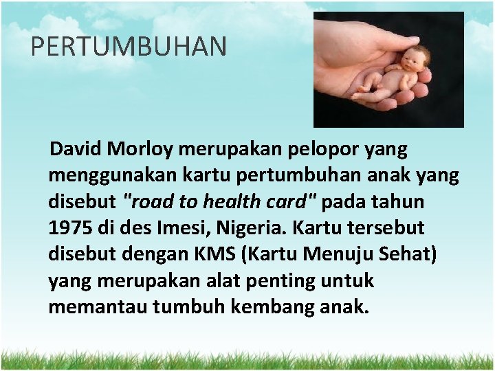 PERTUMBUHAN David Morloy merupakan pelopor yang menggunakan kartu pertumbuhan anak yang disebut "road to