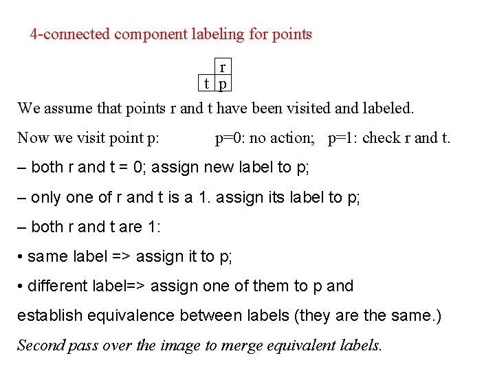 4 -connected component labeling for points r t p We assume that points r